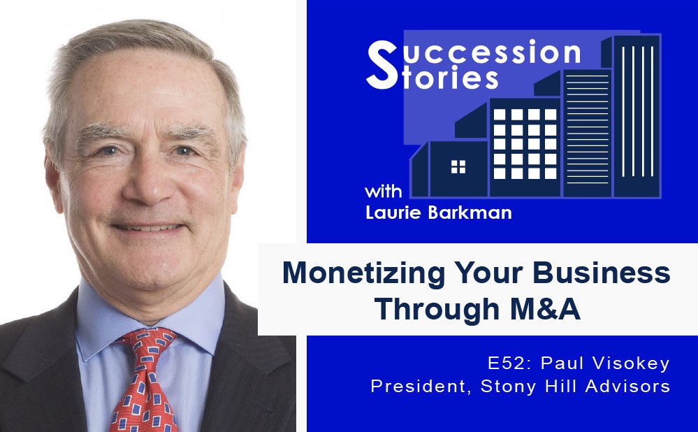E52: Monetizing Your Business Through M&A | Paul Visokey, Stony Hill Advisors