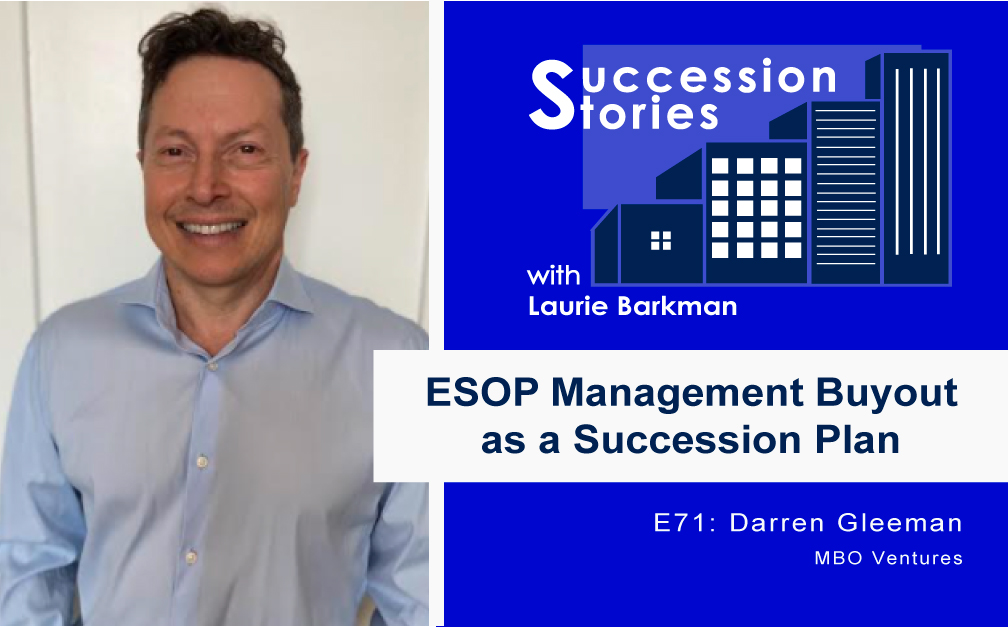 Succession Stories Podcast E71: ESOP Management Buyout as a Succession Plan | Darren Gleeman