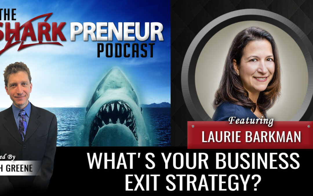 What’s Your Business Exit Strategy? SharkPreneur Podcast