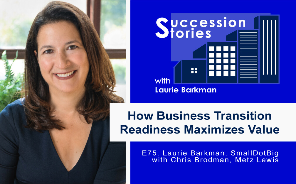 Succession Stories Podcast Laurie Barkman Chris Brodman Maximize Value for Transition