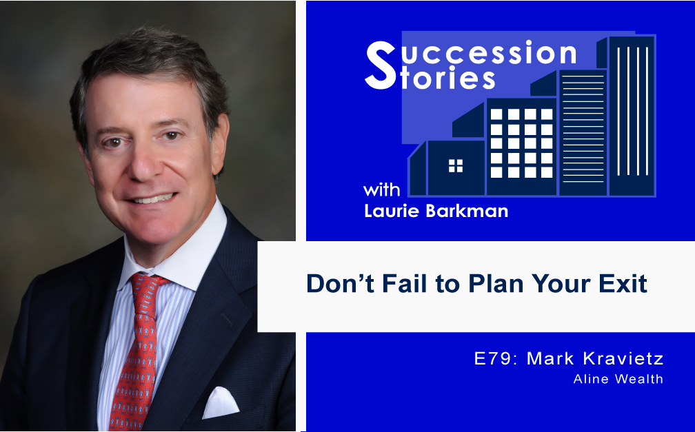 79-Succession-Stories-Podcast-Mark-Kravietz-Aline-Wealth-Laurie-Barkman