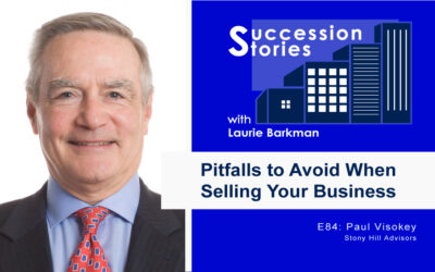 84: Pitfalls to Avoid When Selling Your Business – Paul Visokey, Stony Hill Advisors