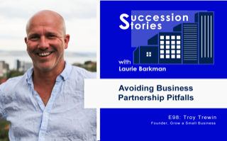 98-Succession-Stories-Podcast-Troy-Trewin-Founder-Grow-a-Small-Business-Laurie-Barkman