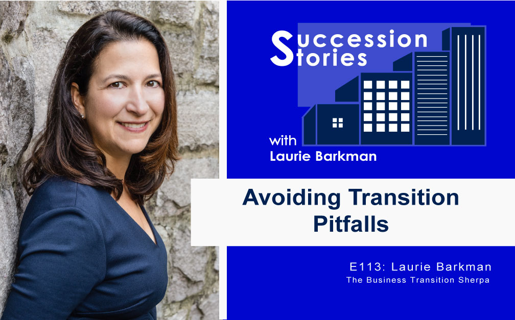 113: Avoiding Transition Pitfalls with Laurie Barkman, The Business Transition Sherpa